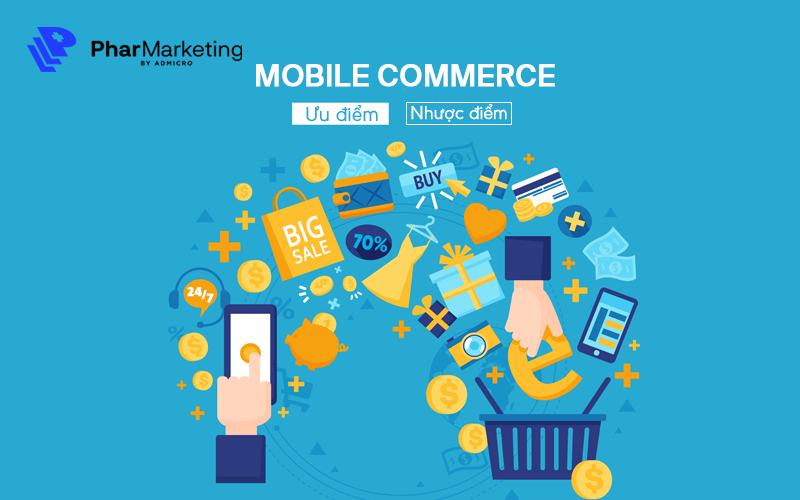 Ưu điểm và nhược điểm của mobile commerce là gì?